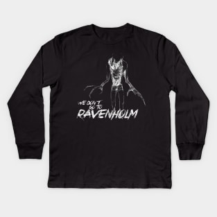 We Don't Go To Ravenholm Kids Long Sleeve T-Shirt